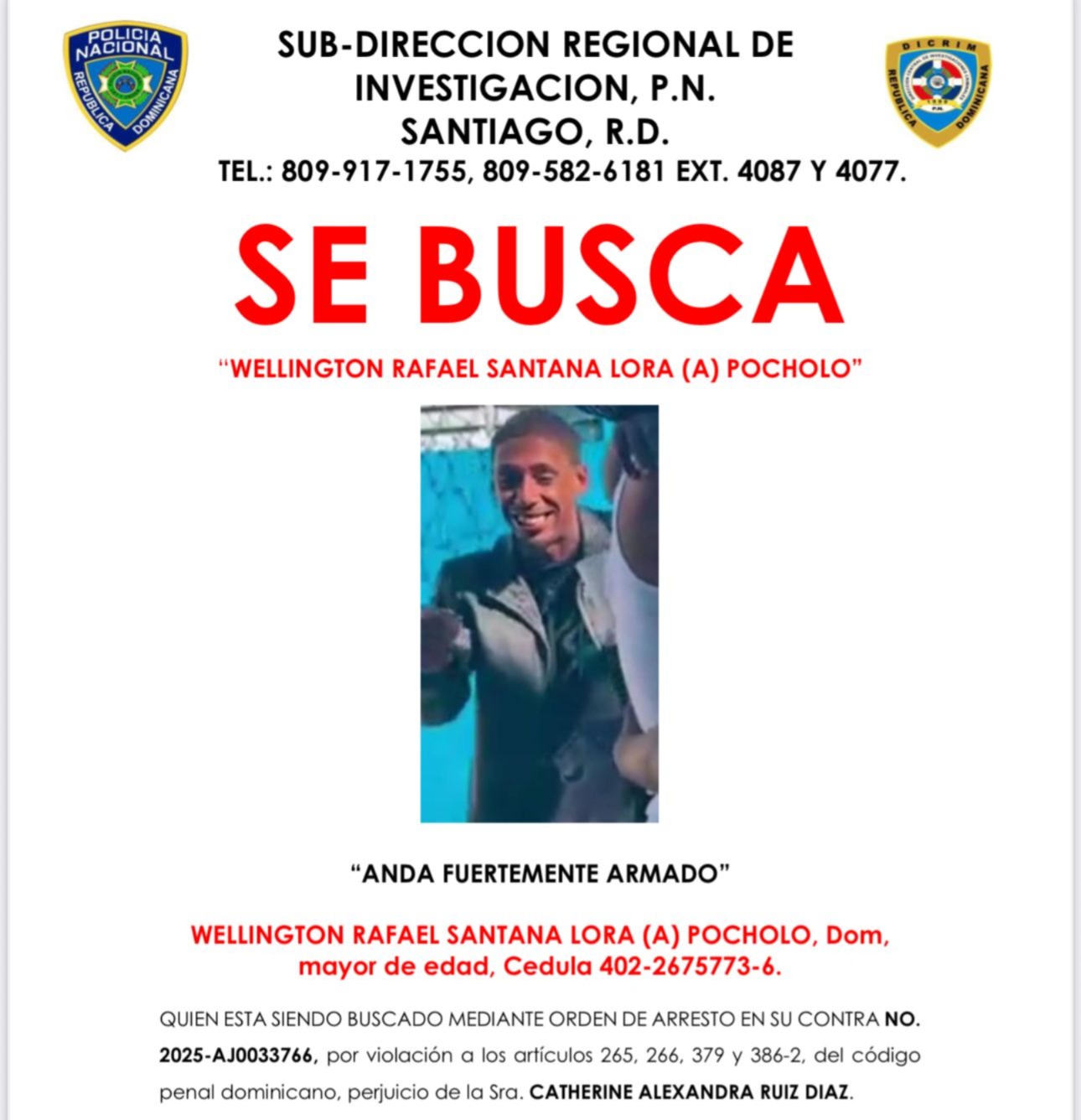 La Policía Nacional informa que el reconocido antisocial Wellington Rafael Santana Lora, alias “Pocholo”, quien era activamente buscado por su participación en múltiples asaltos a mano armada, cayó abatido la tarde de ayer miércoles tras enfrentar a miembros de la Subdirección de Investigación (DICRIM) en esta ciudad de Santiago.